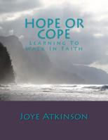 Hope or Cope: Learning to Walk in Faith 1986704998 Book Cover