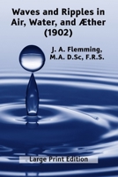 Waves and Ripples in Air, Water, and Æther (1902): A Course of Christmas Lectures Delivered at the Royal Institution of Great Britain (Math Books for Children) 1632705761 Book Cover