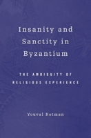 Insanity and Sanctity in Byzantium 0674057619 Book Cover