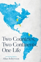 Two Countries, Two Continents, One Life 1685153615 Book Cover