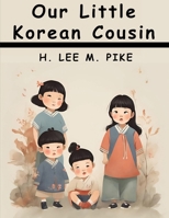 Our Little Korean Cousin 1517716039 Book Cover