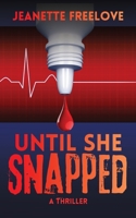 Until She Snapped: A Thriller B0HH38XDHG Book Cover
