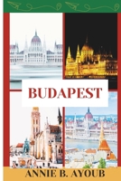 Budapest: Your Guide To Unlock Budapest Vibrant Soul, Leading You Through 3 Unforgettable Days Filled With Iconic Sights,Hidden Gems,And The Warmth Of Hungarian Hospitality. B0CQHVRXGD Book Cover