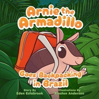 Arnie the Armadillo Goes Backpacking in Brazil B0DJWB2R88 Book Cover