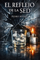 El reflejo de la sed: Una novela de obsesión (Spanish Edition) B0GHN85V6J Book Cover