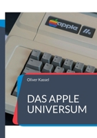 Das Apple Universum: Oder warum das alles eigentlich so einfach ist (German Edition) 3695712058 Book Cover