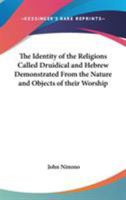 The Identity of the Religions Called Druidical and Hebrew Demonstrated From the Nature and Objects of their Worship 1564598594 Book Cover
