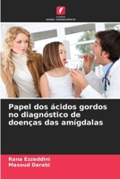 Papel dos ácidos gordos no diagnóstico de doenças das amígdalas 6209706649 Book Cover