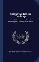 Chaitanya's Life and Teachings: From his Contemporary Bengali Biography the Chaitanya-charit-amrita 1019205474 Book Cover