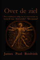 Over de ziel: Een vertaling en uitleg van en commentaar op boek II van Aristoteles’ ‘De anima’ (Dutch Edition) B0H9BNXLZN Book Cover