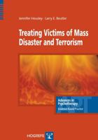 Treating Victims of Mass Disaster and Terrorism: Advances in Psychotherapy- Evidence Based Practice (Advances In Psychotherapy, Evidence-based Practice) 0889373213 Book Cover