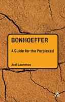 Bonhoeffer: A Guide for the Perplexed 056703237X Book Cover