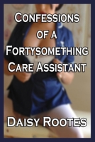 Confessions of a Fortysomething Care Assistant B0F928MD9M Book Cover