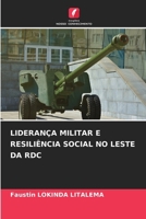 Liderança Militar E Resiliência Social No Leste Da Rdc (Portuguese Edition) 6209845452 Book Cover
