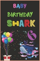 BABY BIRTHDAY SHARK 6: Baby Shark 6 Years Old 6th Birthday notebook.college ruled  6x9 100 Pages 1699333866 Book Cover