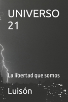 Universo 21: La libertad que somos B09FS12QPN Book Cover