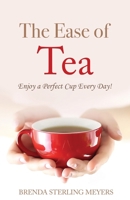 The Ease of Tea : Enjoy a Perfect Cup Every Day! 1674090307 Book Cover