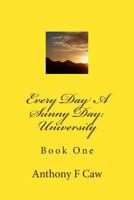 Every Day a Sunny Day: University 1496046870 Book Cover