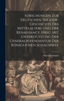 Forschungen zur deutschen Theater-geschichte des Mittelalters und der Renaissance. Hrsg. mit unterstützung der Generalintendantur der Königlichen Schauspiele 1020485787 Book Cover