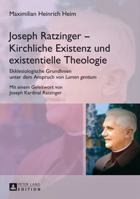 Joseph Ratzinger - Kirchliche Existenz Und Existentielle Theologie: Ekklesiologische Grundlinien Unter Dem Anspruch Von Lumen Gentium 3631649568 Book Cover
