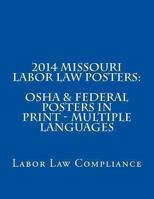 2014 Missouri Labor Law Posters: OSHA & Federal Posters in Print - Multiple Languages 1493585878 Book Cover