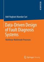 Data-Driven Design of Fault Diagnosis Systems: Nonlinear Multimode Processes 3658058064 Book Cover