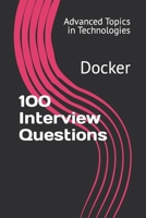 100 Interview Questions: Docker B0C5PJPV6X Book Cover