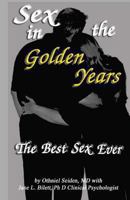 Sex in the Golden Years: A Guide to the Best Senior Sex Possible 1519495927 Book Cover