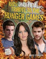 100% Unofficial Tribute to The Hunger Games 0857511076 Book Cover