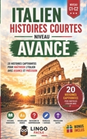ITALIEN HISTOIRES COURTES NIVEAU AVANCE: 20 Histoires captivantes pour maitriser l'italien et communiquer avec aisance et précision (French Edition) B0H1MQVVV1 Book Cover