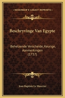 Beschryvinge Van Egypte: Behelzende Verscheide, Keurige, Aanmerkingen (1737) 116593406X Book Cover