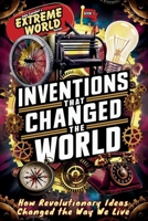 Inventions that Changed the World: How Revolutionary Ideas Changed the Way We Live (Jake Landon's Extreme World for Kids & Teens) 191897814X Book Cover