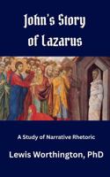 John's Story of Lazarus: A Study of Narrative Rhetoric B0GGBMR7KW Book Cover