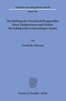 Die Haftung Der Gewerkschaft Gegenuber Ihren Tarifpartnern Und Dritten Fur Schaden Bei Rechtswidrigen Streiks 3428157451 Book Cover