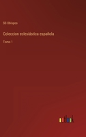 Coleccion eclesi�stica espa�ola: Tomo 1 3368109596 Book Cover