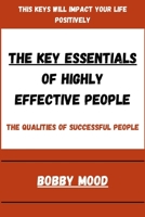 The Key Essentials of Highly Effective People B0BQ9R566N Book Cover