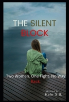 The Silent Block: Two Women. One Fight. No Way Back. B0F899TQJ8 Book Cover