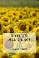 Joyful in All Things 1976246768 Book Cover