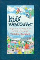 Kids' Vancouver: Things to Do and Things to See for Kids of Every Age! 1551922908 Book Cover