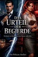 Das Urteil der Begierde: Die Justiz ist blind – doch der Meister sieht alles. (German Edition) B0GFF2Y8M7 Book Cover