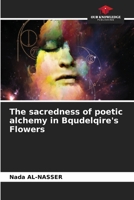 The sacredness of poetic alchemy in Bqudelqire's Flowers 6207685857 Book Cover