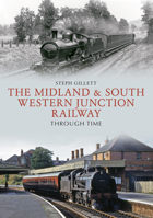The Midland & South Western Junction Railway Through Time 1445663368 Book Cover