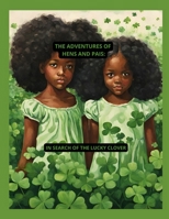 The Adventures of Hens and Pais: In Search Of The Lucky Clover B0GD7MFTBB Book Cover