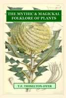 The Mythic & Magickal Folklore Of Plants 1435731395 Book Cover