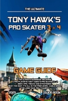 Tony Hawk's Pro Skater 3 + 4: The Ultimate Guidebook Becoming A Pro Player In Tony Hawk's Pro Skater 3 + 4 (Best Tips, Tricks, and Strategies), Beat ... work, Cable grind, The long take, Roll camera B0FGWMG6SR Book Cover
