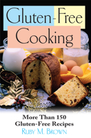 Gluten-Free Cooking: More Than 150 Gluten-Free Recipes 1681629011 Book Cover