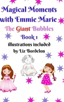 Magical Moments with Emmie Marie: The Giant Bubbles Book 1 1678102032 Book Cover