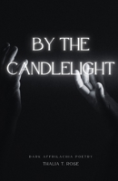 by the candlelight.: dark Affrilachia poetry B0CY8YHBPC Book Cover