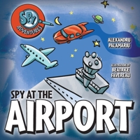 Spy at the Airport (Spy Adventures) 1038344867 Book Cover