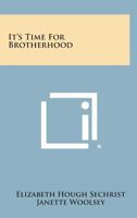 It's Time for Brotherhood 0548384002 Book Cover